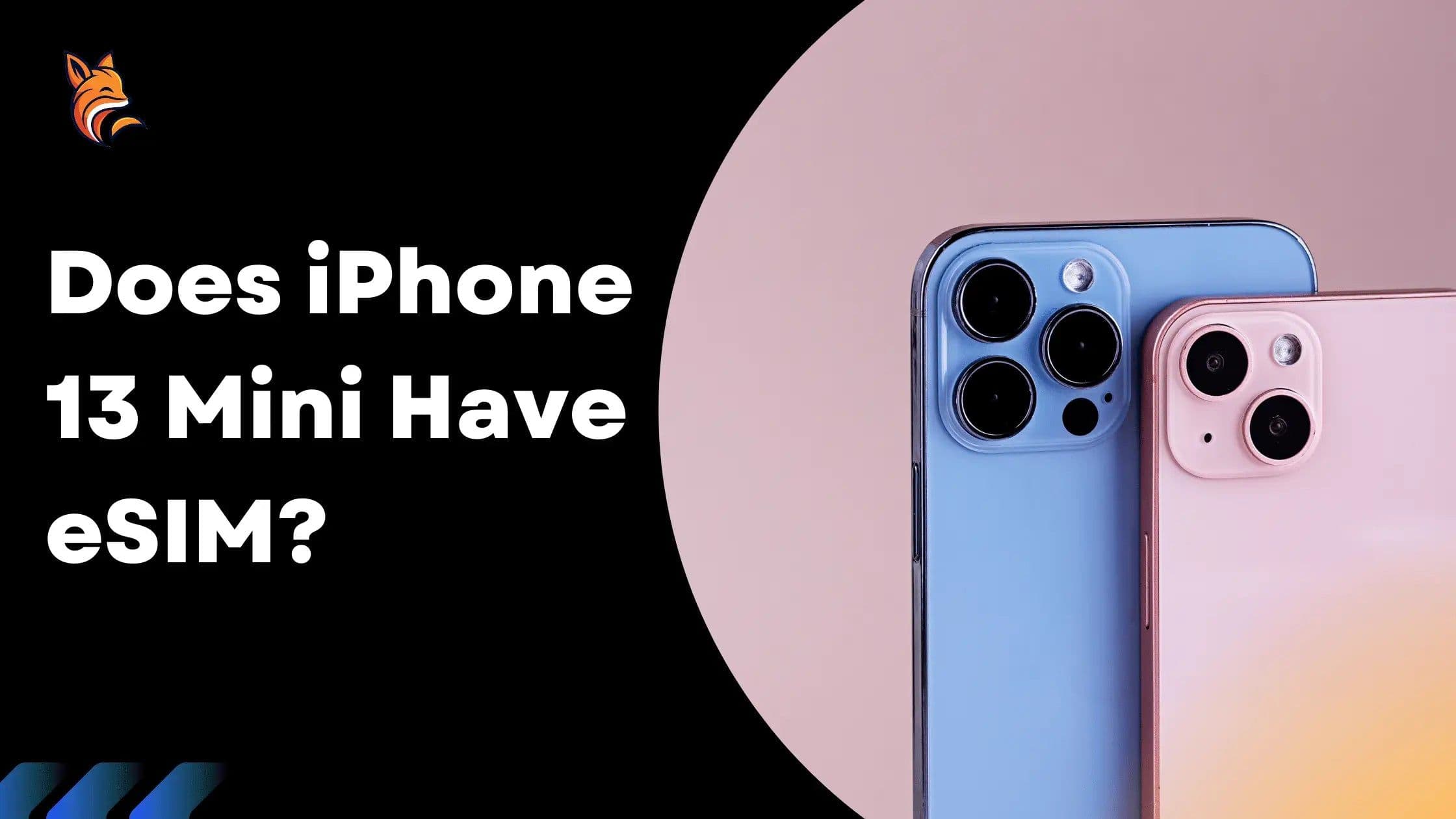 Does iPhone 13 Mini Have eSIM?