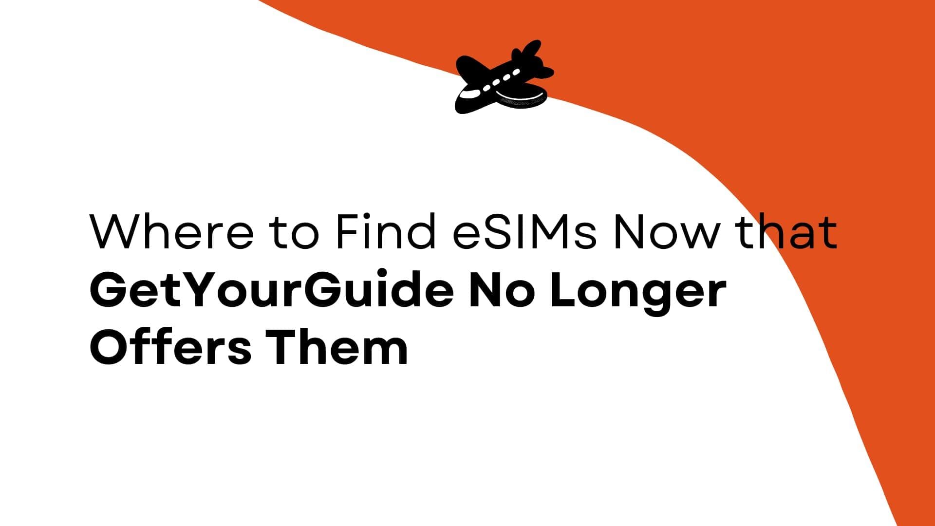 Où trouver des eSIMs maintenant que GetYourGuide ne les propose plus