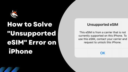 How to Solve "Unsupported eSIM" Error on iPhone